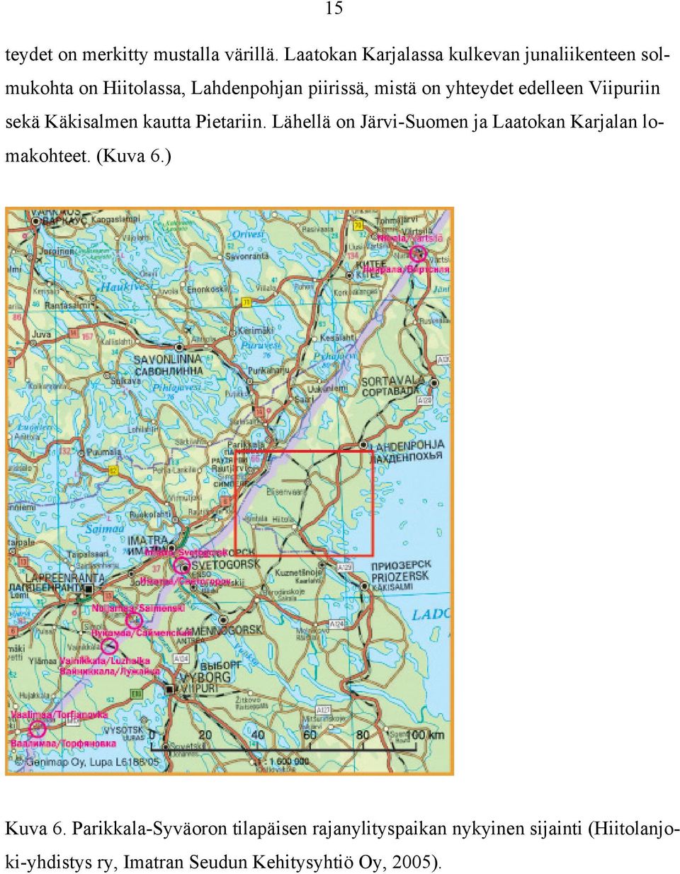 yhteydet edelleen Viipuriin sekä Käkisalmen kautta Pietariin.
