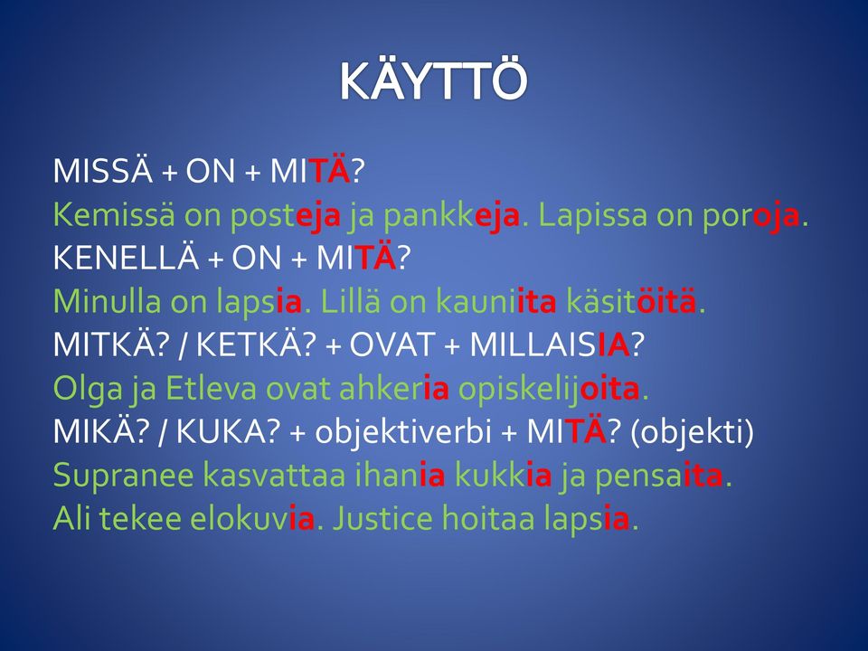 + OVAT + MILLAISIA? Olga ja Etleva ovat ahkeria opiskelijoita. MIKÄ? / KUKA?