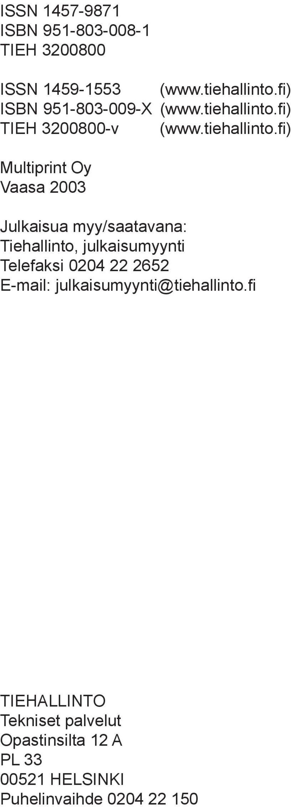 fi) ISBN 951-803-009-X fi) TIEH 3200800-v fi) Multiprint Oy Vaasa 2003 Julkaisua myy/saatavana: Tiehallinto,