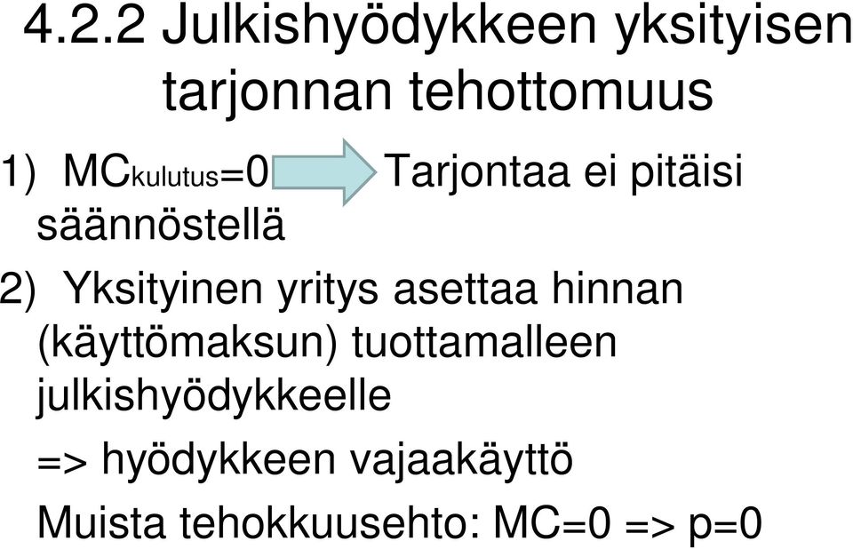 yritys asettaa hinnan (käyttömaksun) tuottamalleen