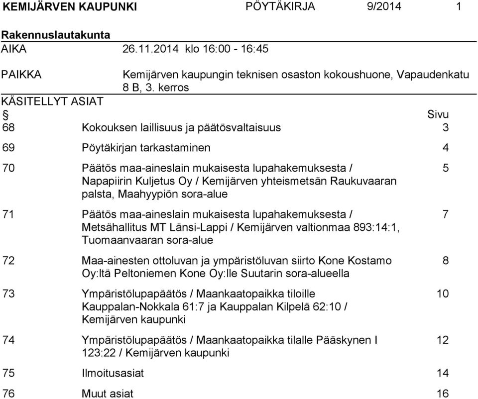 yhteismetsän Raukuvaaran palsta, Maahyypiön sora-alue 71 Päätös maa-aineslain mukaisesta lupahakemuksesta / Metsähallitus MT Länsi-Lappi / Kemijärven valtionmaa 893:14:1, Tuomaanvaaran sora-alue 72