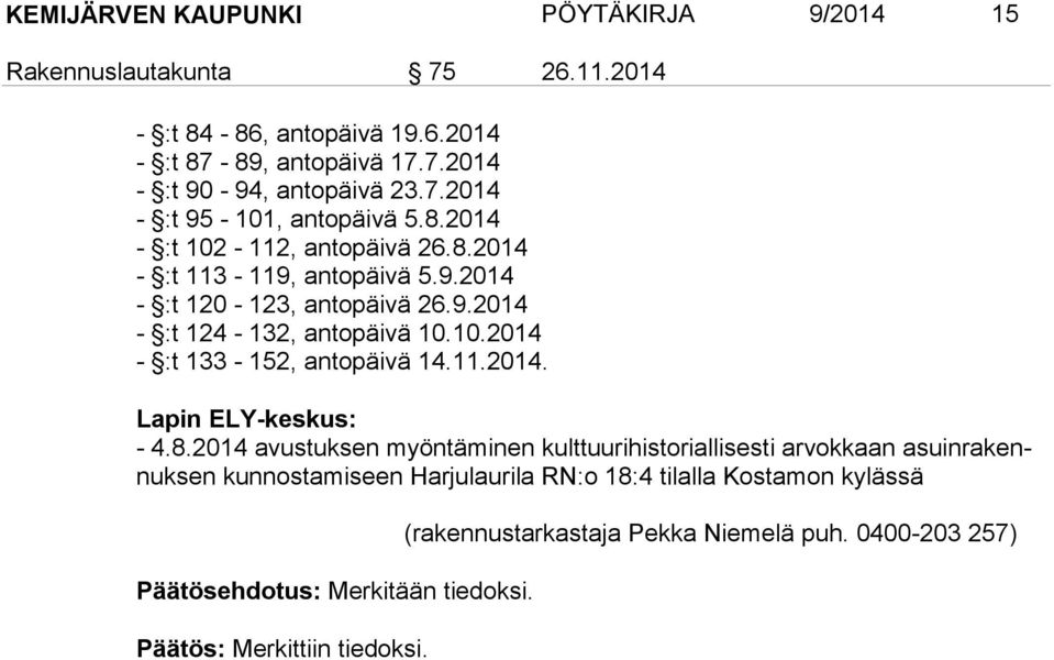 11.2014. Lapin ELY-keskus: - 4.8.