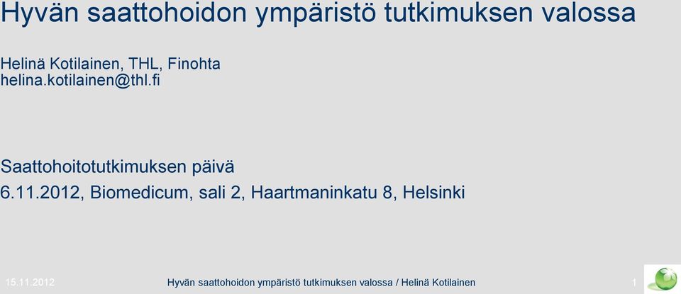 11.2012, Biomedicum, sali 2, Haartmaninkatu 8, Helsinki 15.11.2012