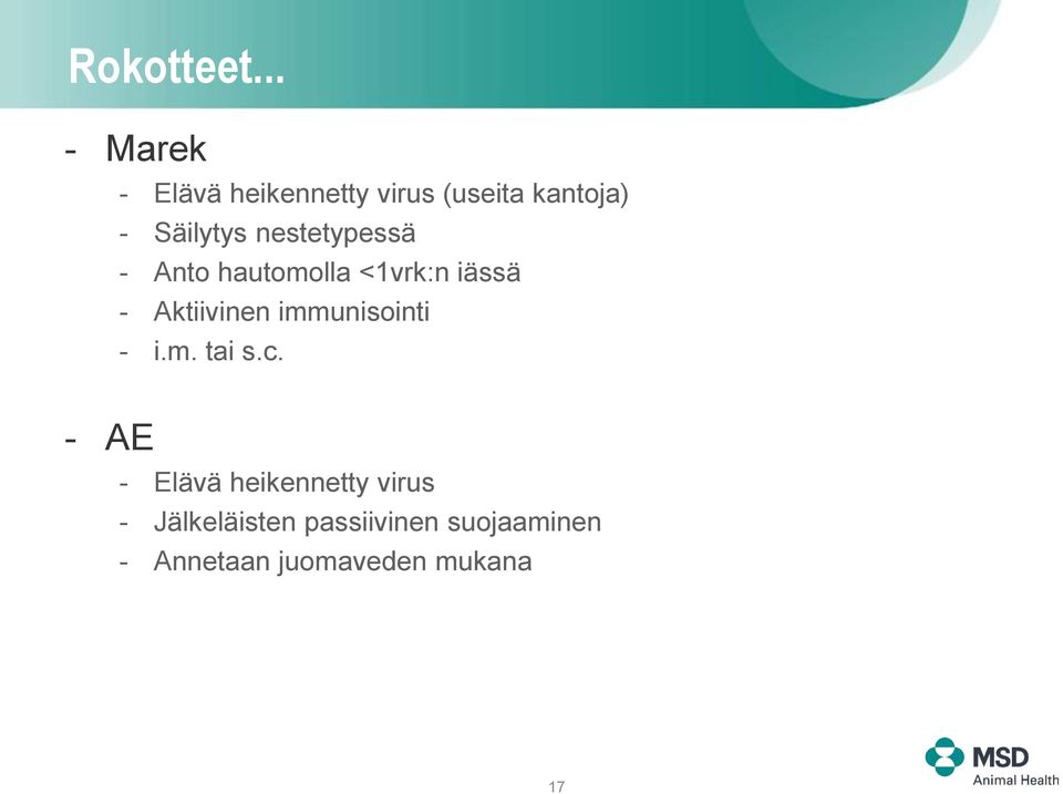 nestetypessä - Anto hautomolla <1vrk:n iässä - Aktiivinen