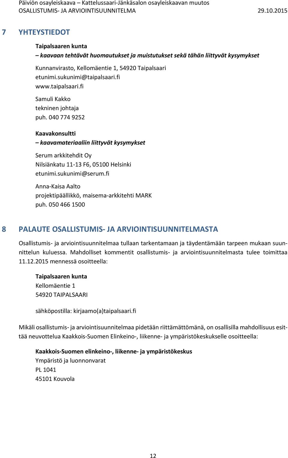 fi Anna Kaisa Aalto projektipäällikkö, maisema arkkitehti MARK puh.