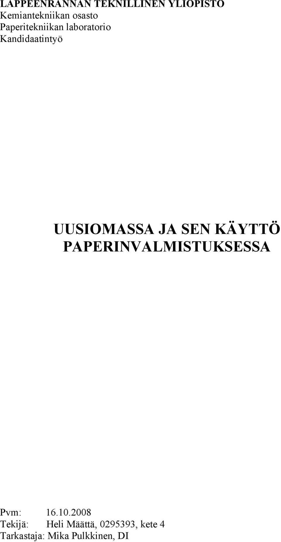 UUSIOMASSA JA SEN KÄYTTÖ PAPERINVALMISTUKSESSA Pvm: 16.10.