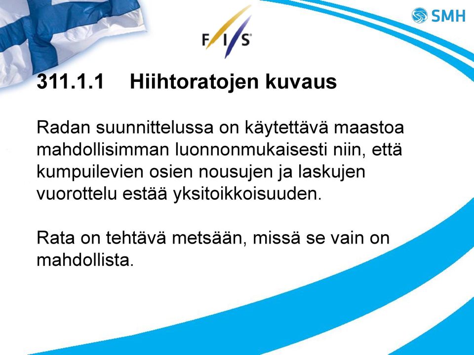 että kumpuilevien osien nousujen ja laskujen vuorottelu estää