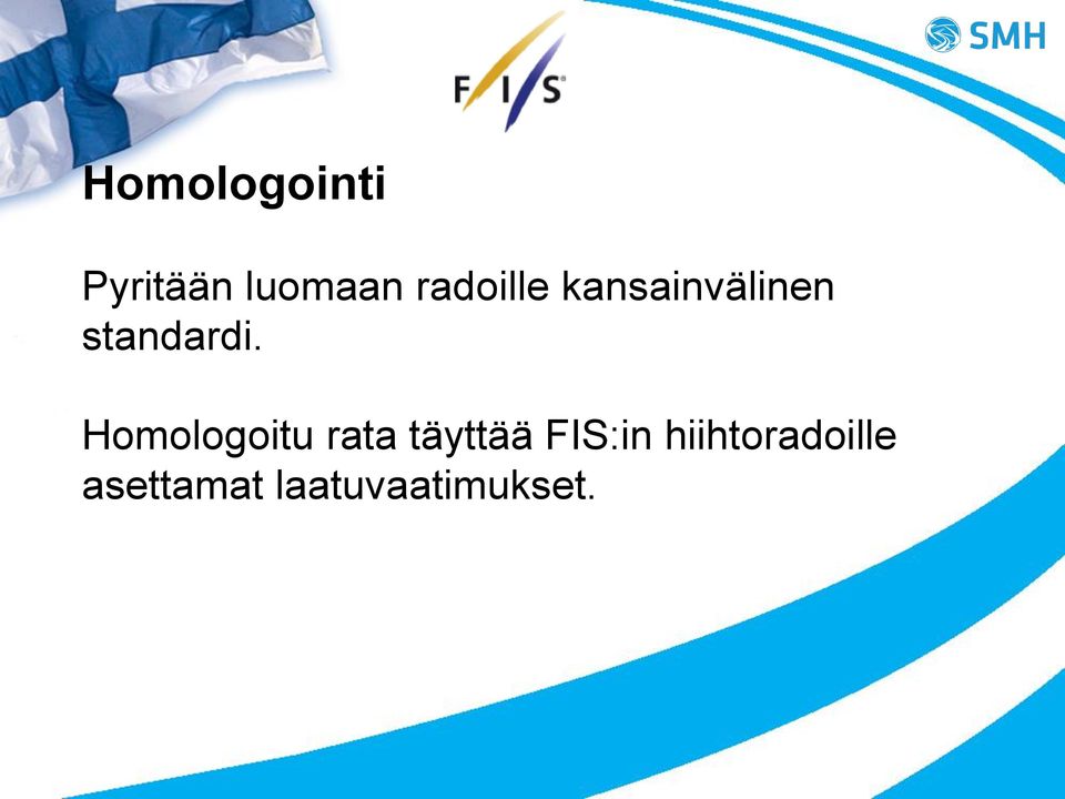 Homologoitu rata täyttää FIS:in