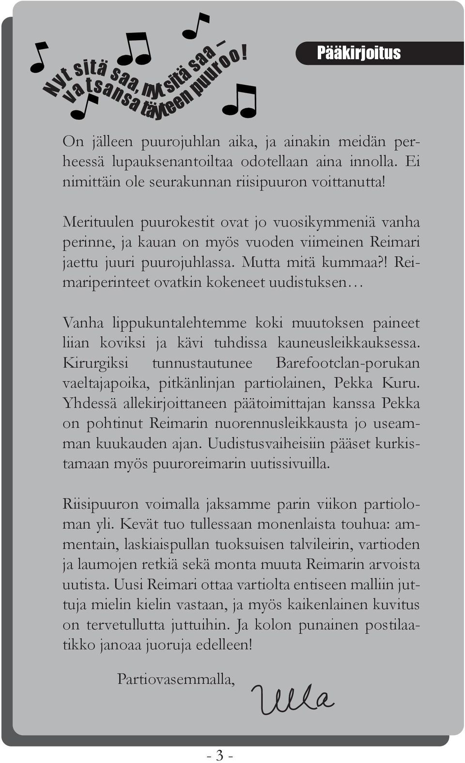 Mutta mitä kummaa?! Reimariperinteet ovatkin kokeneet uudistuksen Vanha lippukuntalehtemme koki muutoksen paineet liian koviksi ja kävi tuhdissa kauneusleikkauksessa.