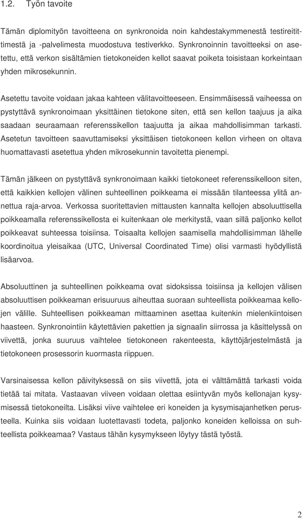 Asetettu tavoite voidaan jakaa kahteen välitavoitteeseen.