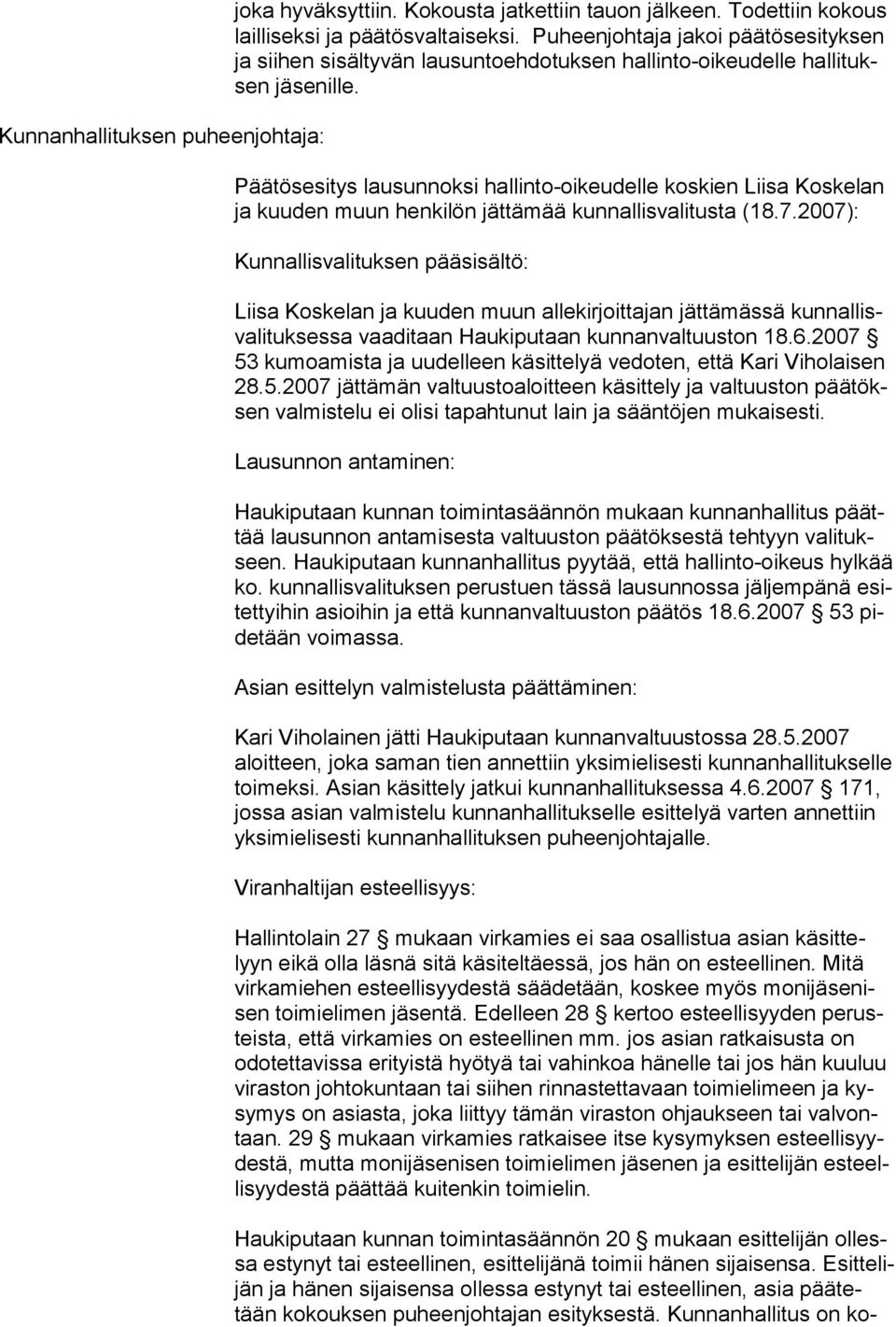 Päätösesitys lausunnoksi hallinto-oikeudelle koskien Liisa Koske lan ja kuuden muun henki lön jättämää kunnallisvalitusta (18.7.