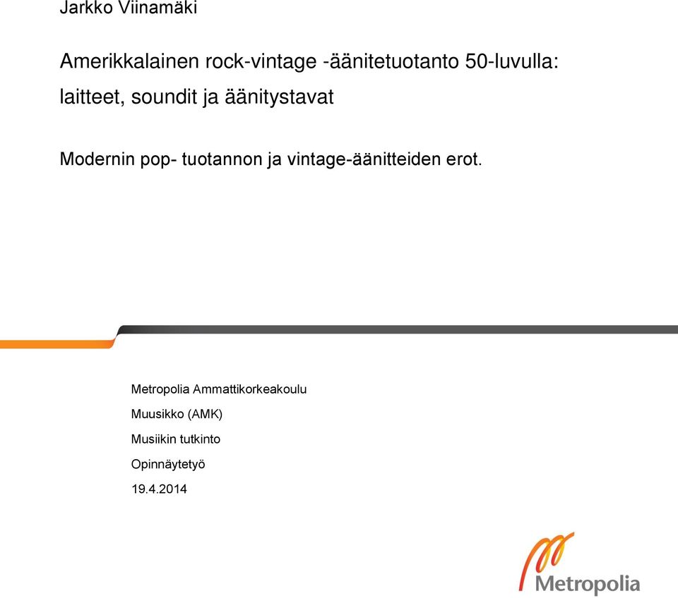 tuotannon ja vintage-äänitteiden erot.