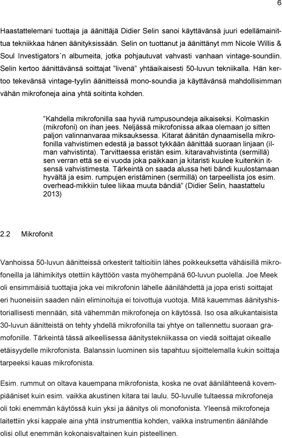 Selin kertoo äänittävänsä soittajat livenä yhtäaikaisesti 50-luvun tekniikalla.