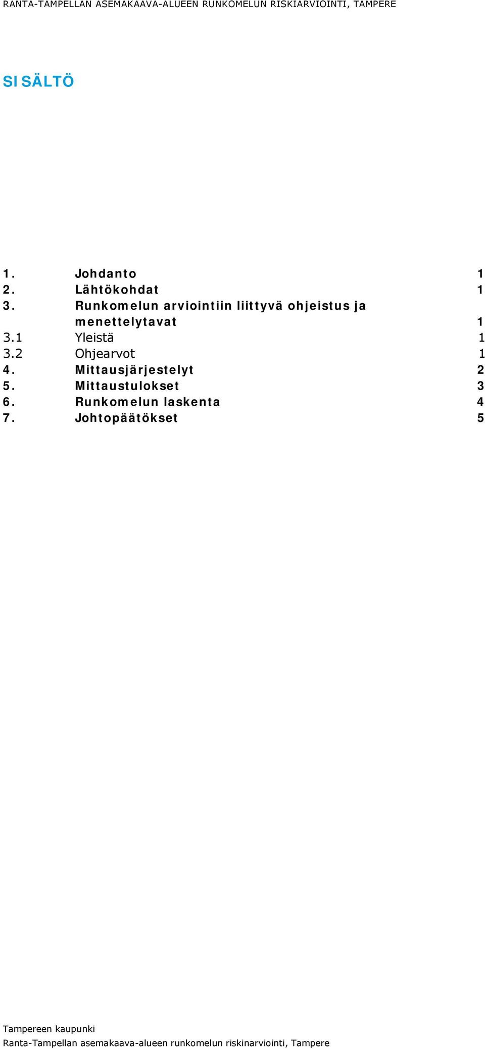 Runkomelun arviointiin liittyvä ohjeistus ja menettelytavat 1 3.
