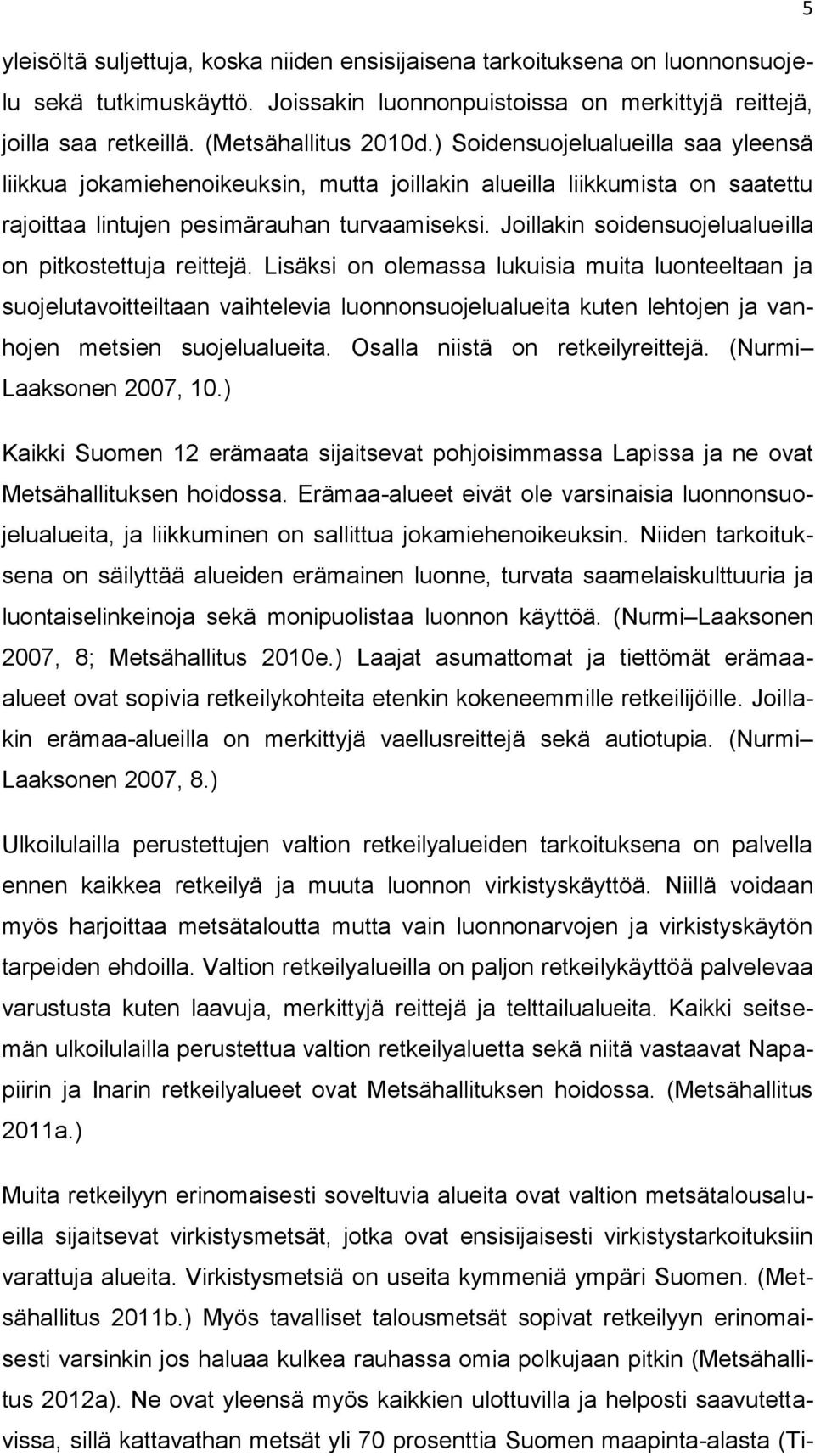 Joillakin soidensuojelualueilla on pitkostettuja reittejä.