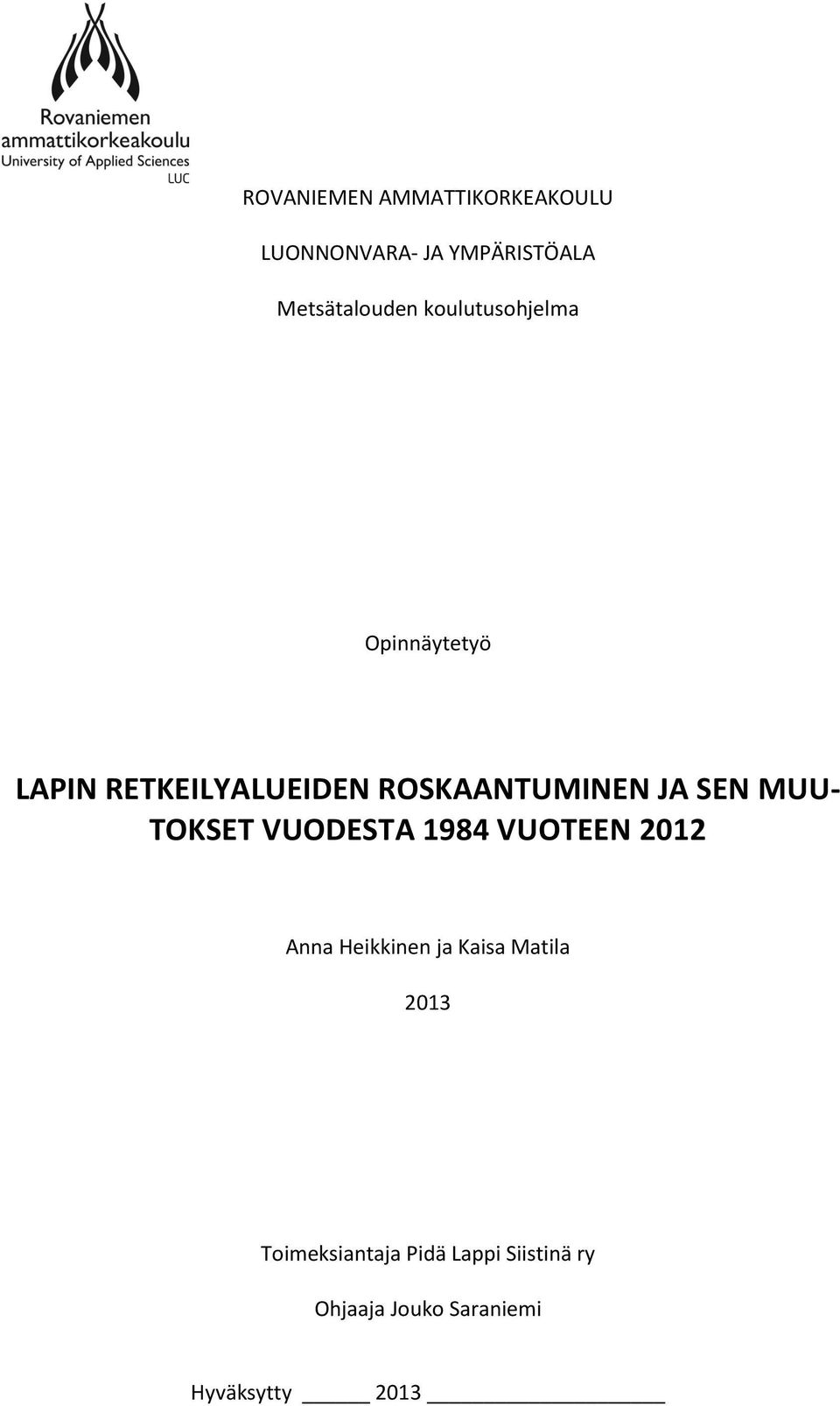 MUU- TOKSET VUODESTA 1984 VUOTEEN 2012 Anna Heikkinen ja Kaisa Matila 2013