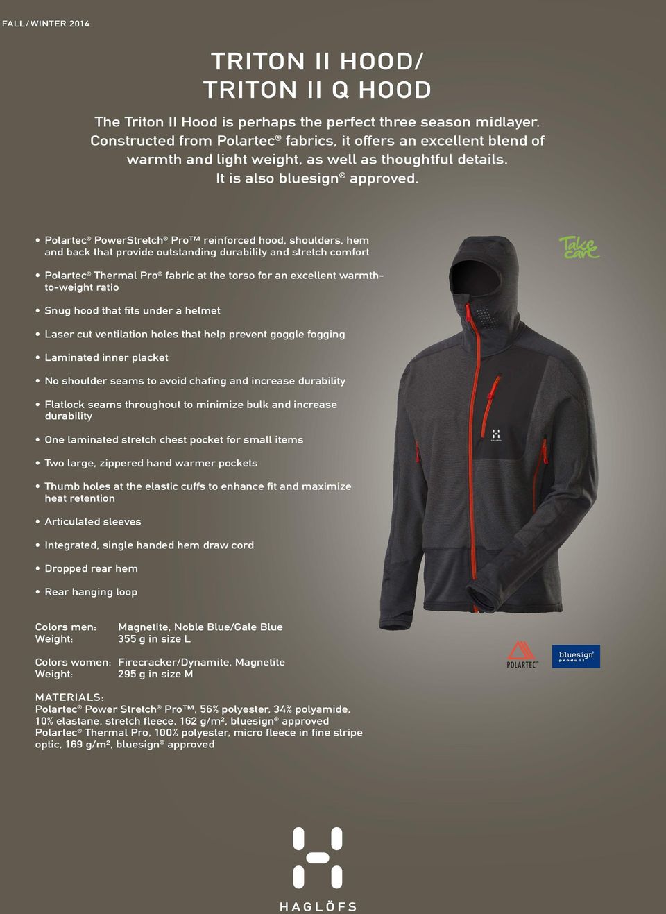 Polartec PowerStretch Pro reinforced hood, shoulders, hem and back that provide outstanding durability and stretch comfort Polartec Thermal Pro fabric at the torso for an excellent warmthto-weight