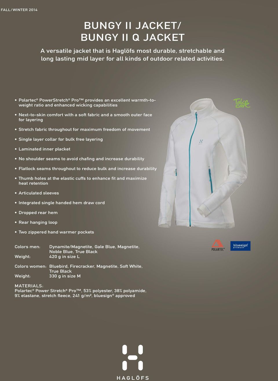 throughout for maximum freedom of movement Single layer collar for bulk free layering Laminated inner placket No shoulder seams to avoid chafing and increase durability Flatlock seams throughout to