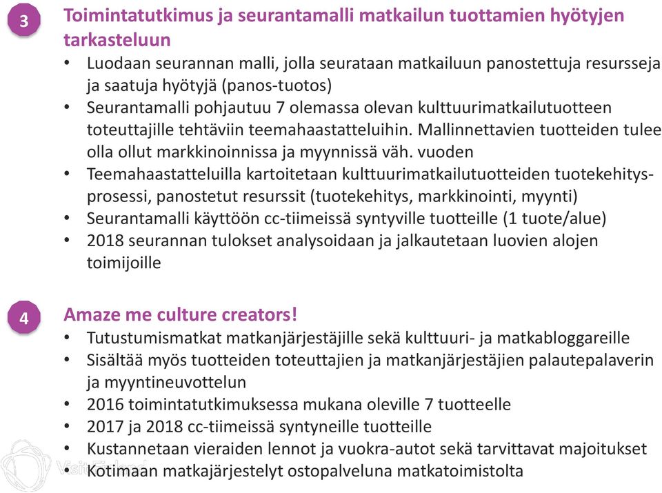 Mallinnettavien tuotteiden tulee olla ollut markkinoinnissa ja myynnissä väh.