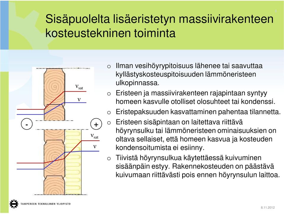 o Eristepaksuuden kasvattaminen pahentaa tilannetta.