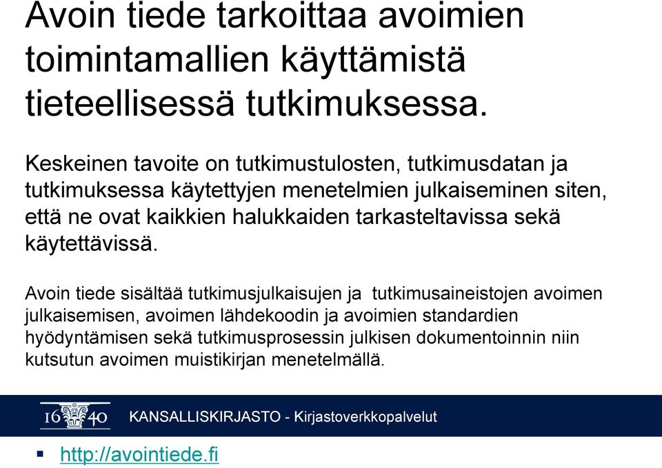 kaikkien halukkaiden tarkasteltavissa sekä käytettävissä.