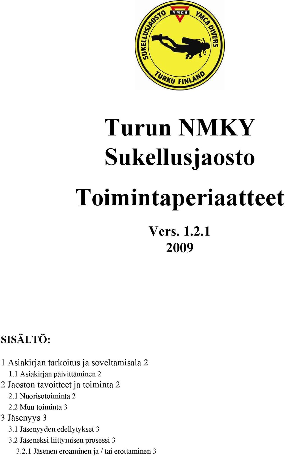 1 Asiakirjan päivittäminen 2 2 Jaoston tavoitteet ja toiminta 2 2.