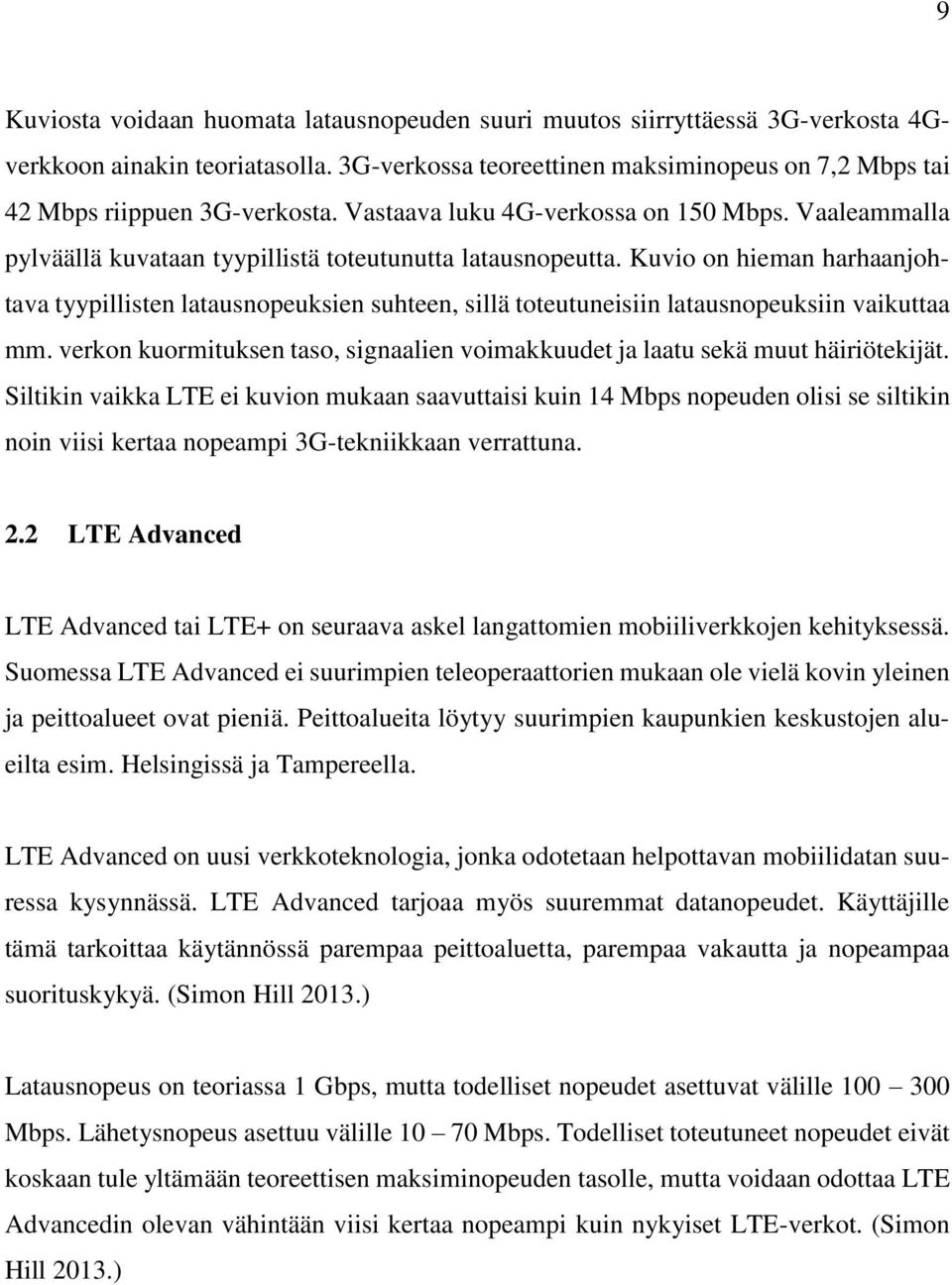 Kuvio on hieman harhaanjohtava tyypillisten latausnopeuksien suhteen, sillä toteutuneisiin latausnopeuksiin vaikuttaa mm.