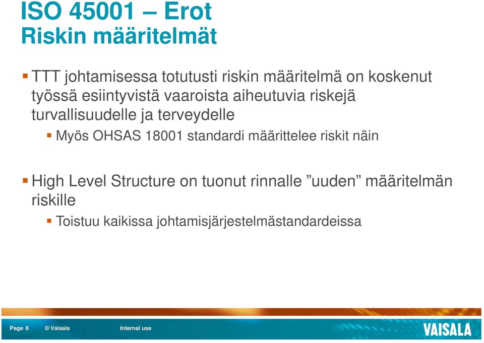 terveydelle Myös OHSAS 18001 standardi määrittelee riskit näin High Level Structure on