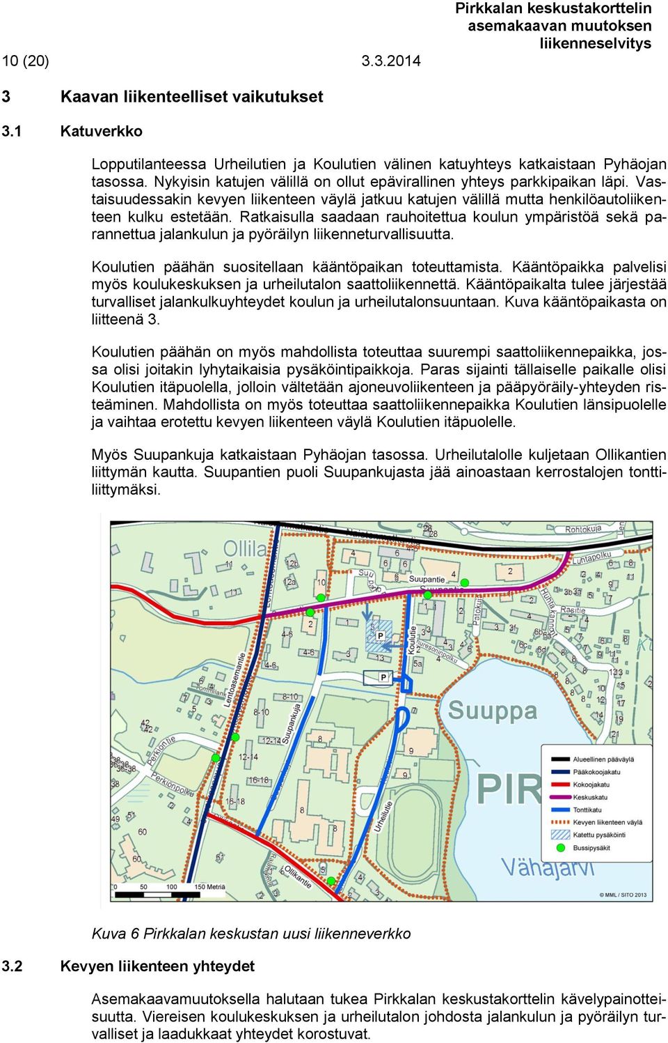 Vastaisuudessakin kevyen liikenteen väylä jatkuu katujen välillä mutta henkilöautoliikenteen kulku estetään.