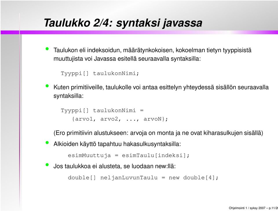 = {arvo1, arvo2,.