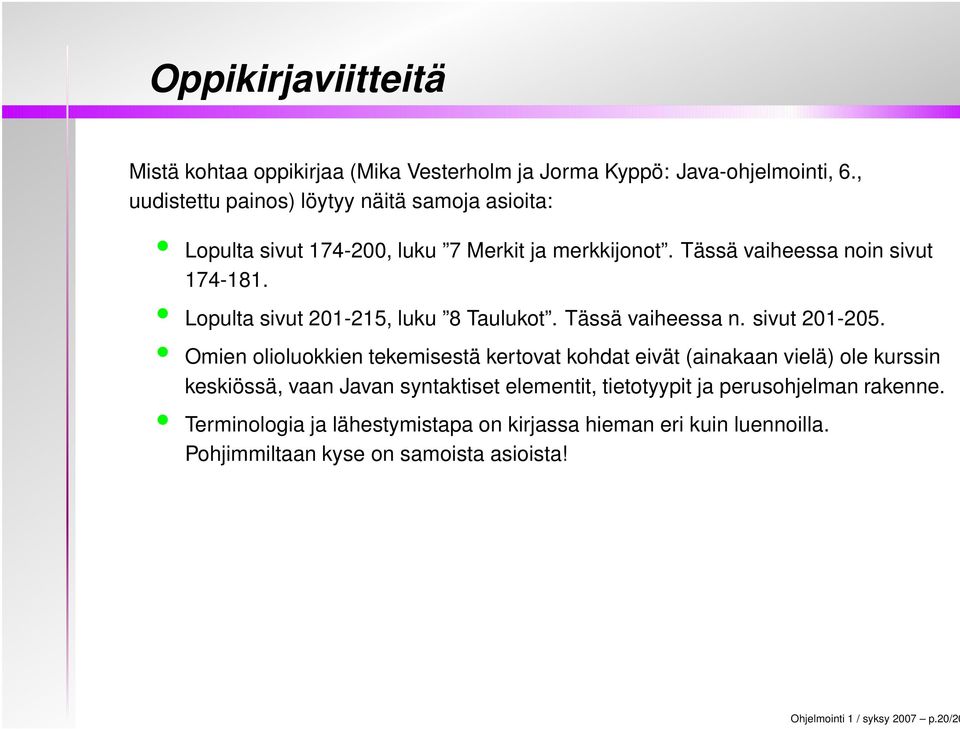 Lopulta sivut 201-215, luku 8 Taulukot. Tässä vaiheessa n. sivut 201-205.