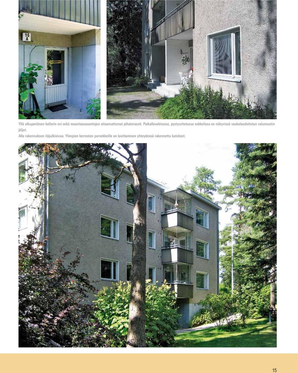 Paikallavaletussa, pystyuritetussa sokkelissa on näkyvissä