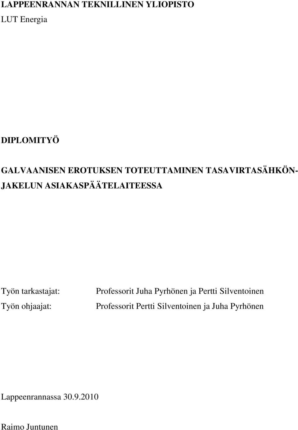 tarkastajat: Työn ohjaajat: Professorit Juha Pyrhönen ja Pertti Silventoinen