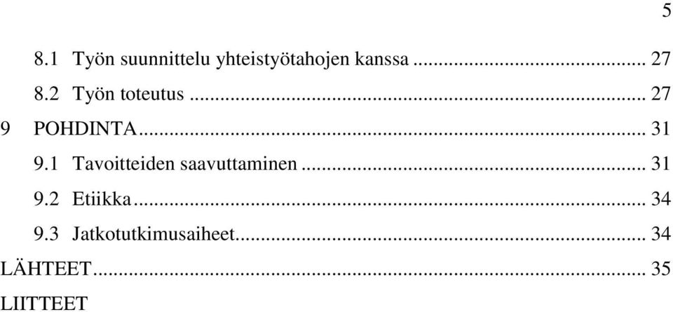 1 Tavoitteiden saavuttaminen... 31 9.2 Etiikka.