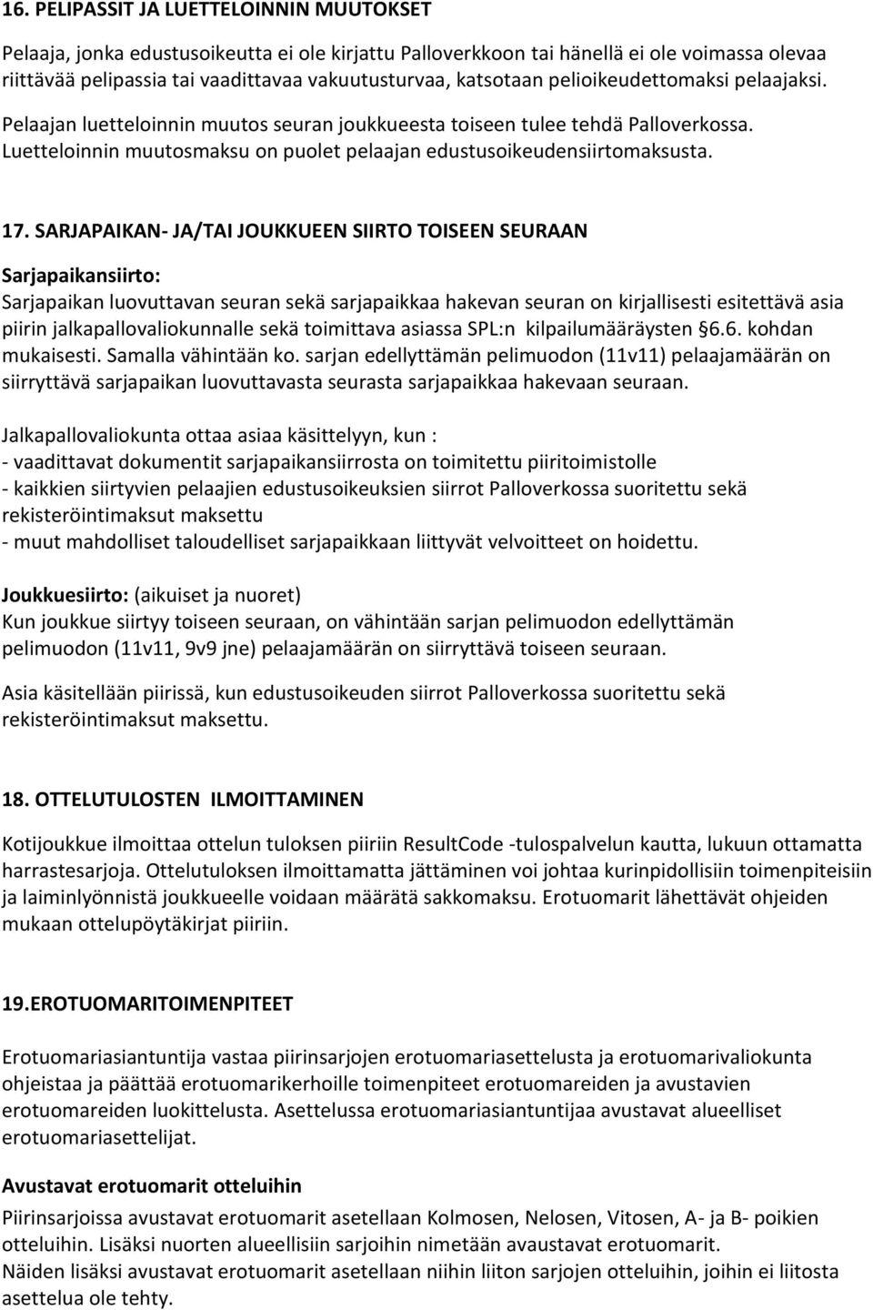 Luetteloinnin muutosmaksu on puolet pelaajan edustusoikeudensiirtomaksusta. 17.