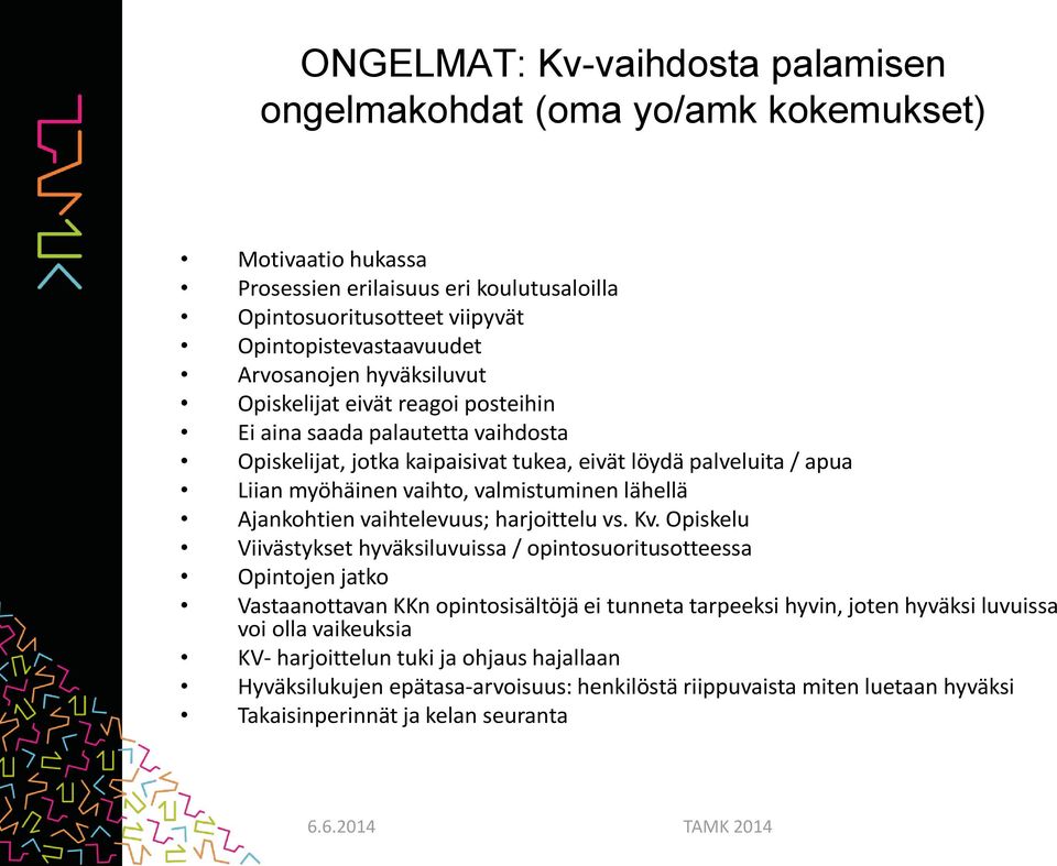 valmistuminen lähellä Ajankohtien vaihtelevuus; harjoittelu vs. Kv.