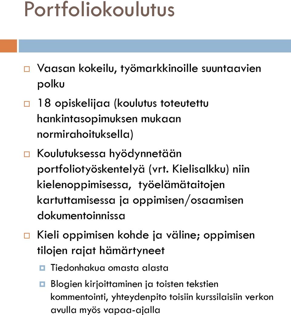 Kielisalkku) niin kielenoppimisessa, työelämätaitojen kartuttamisessa ja oppimisen/osaamisen dokumentoinnissa Kieli oppimisen kohde