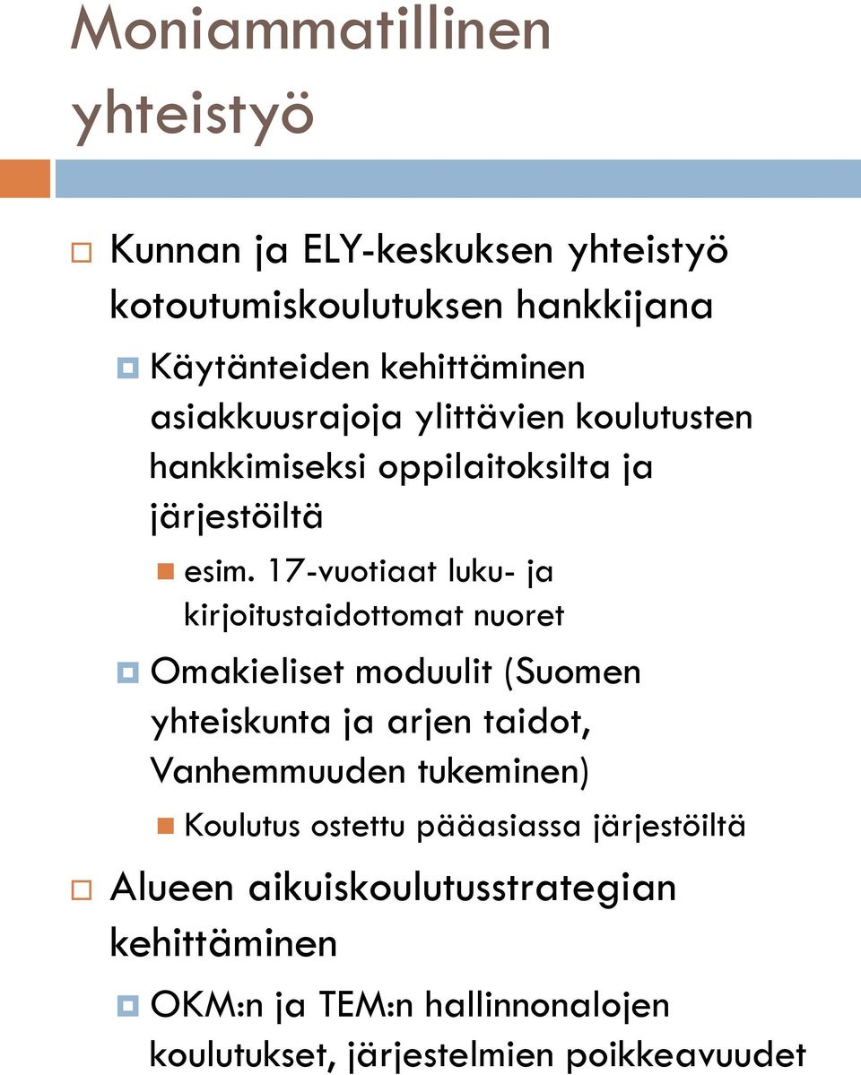 17-vuotiaat luku- ja kirjoitustaidottomat nuoret Omakieliset moduulit (Suomen yhteiskunta ja arjen taidot, Vanhemmuuden