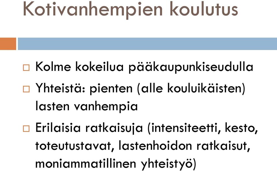 kouluikäisten) lasten vanhempia Erilaisia ratkaisuja