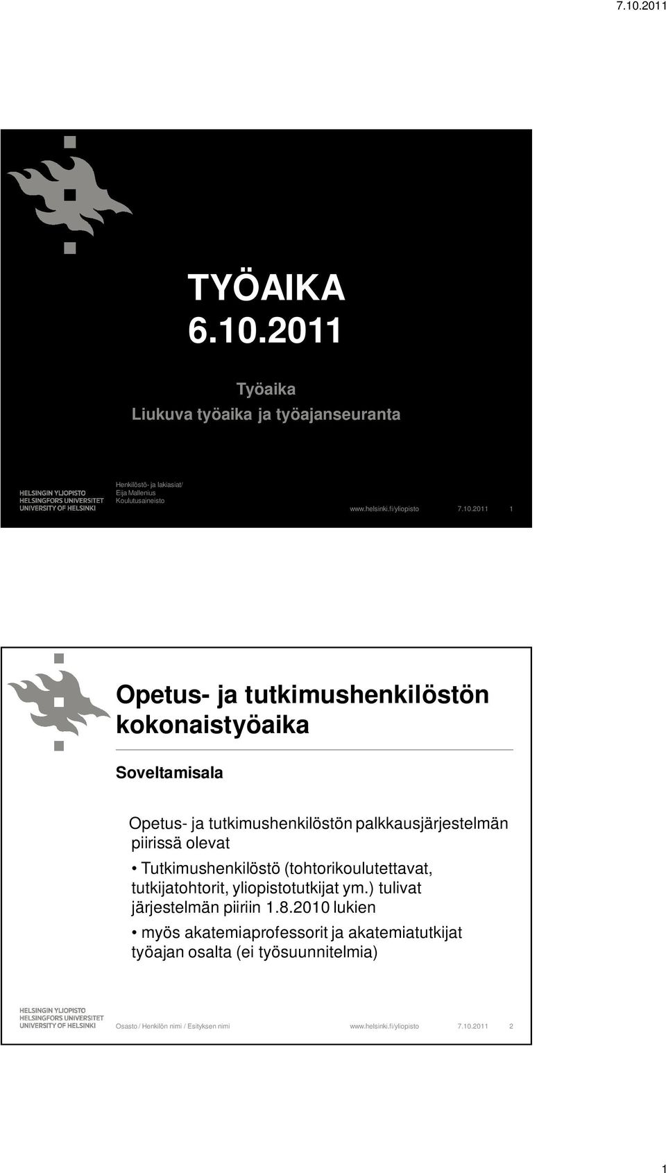 palkkausjärjestelmän piirissä olevat Tutkimushenkilöstö (tohtorikoulutettavat, tutkijatohtorit, yliopistotutkijat ym.