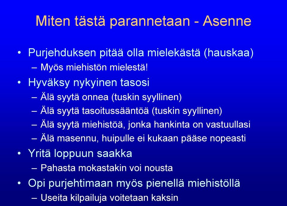 syytä miehistöä, jonka hankinta on vastuullasi Älä masennu, huipulle ei kukaan pääse nopeasti Yritä loppuun