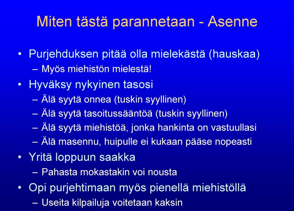 syytä miehistöä, jonka hankinta on vastuullasi Älä masennu, huipulle ei kukaan pääse nopeasti Yritä loppuun