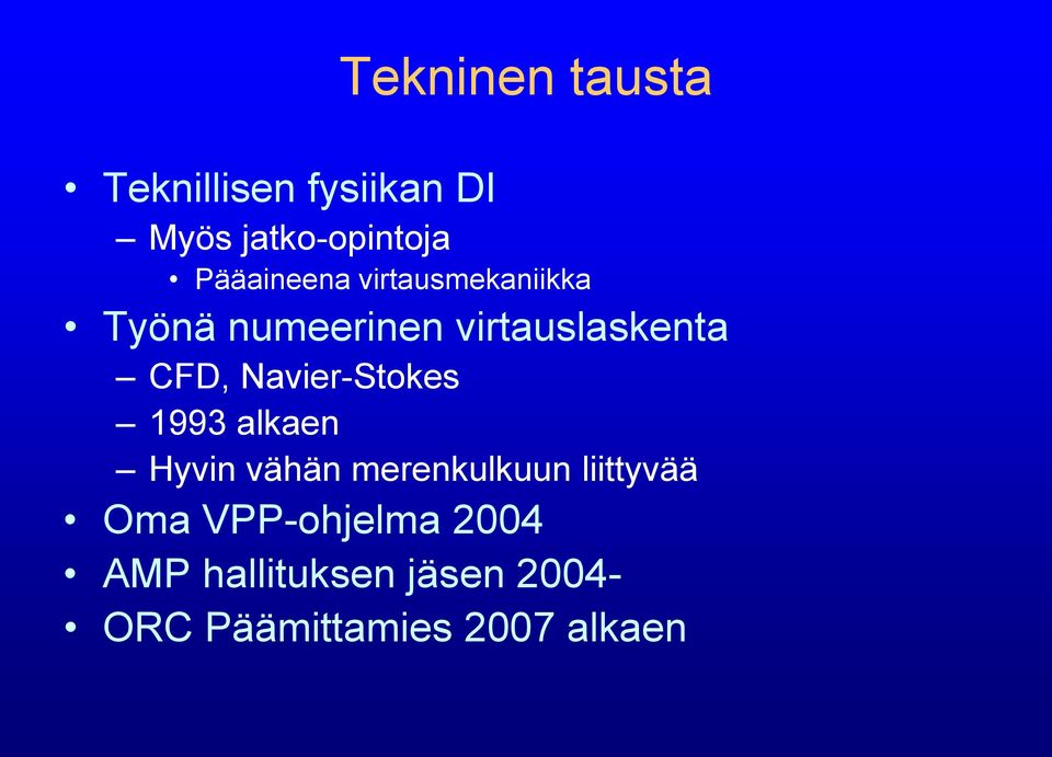 Navier-Stokes 1993 alkaen Hyvin vähän merenkulkuun liittyvää Oma