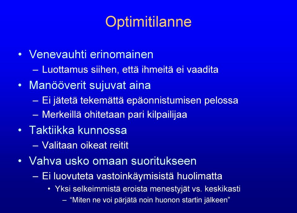 kunnossa Valitaan oikeat reitit Vahva usko omaan suoritukseen Ei luovuteta vastoinkäymisistä