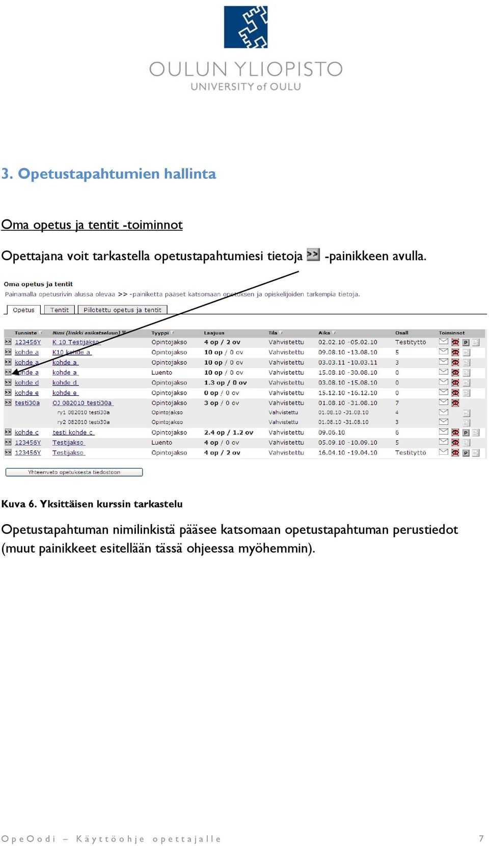 Yksittäisen kurssin tarkastelu Opetustapahtuman nimilinkistä pääsee katsomaan