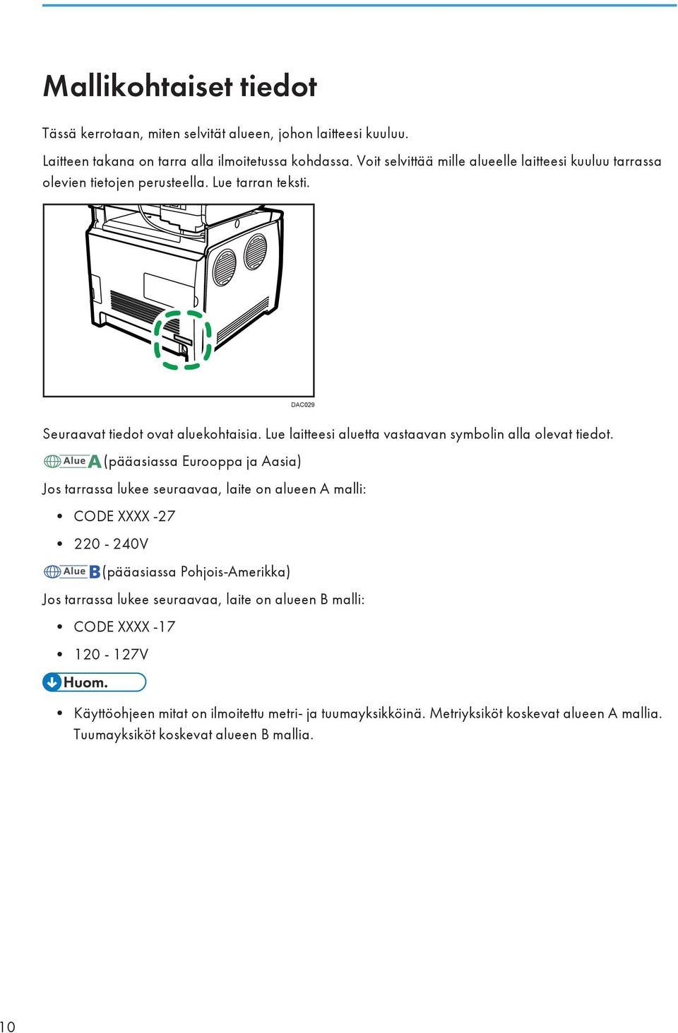Lue laitteesi aluetta vastaavan symbolin alla olevat tiedot.