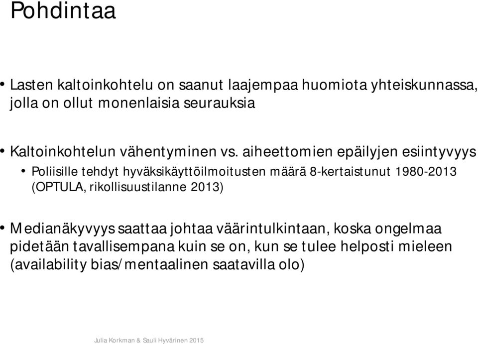 aiheettomien epäilyjen esiintyvyys Poliisille tehdyt hyväksikäyttöilmoitusten määrä 8-kertaistunut 1980-2013