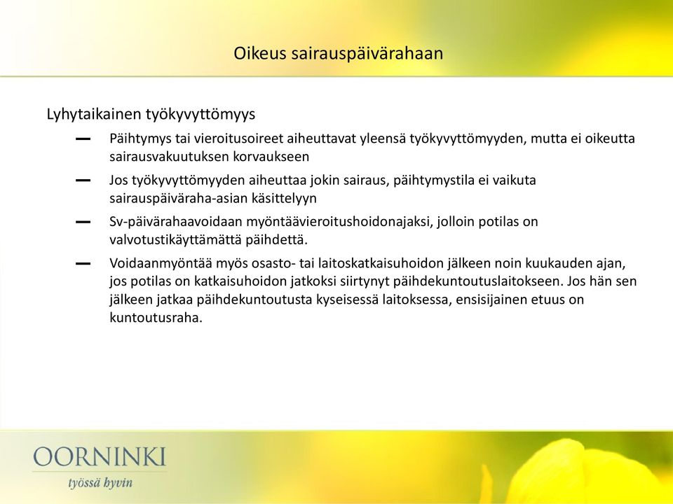 myöntäävieroitushoidonajaksi, jolloin potilas on valvotustikäyttämättä päihdettä.