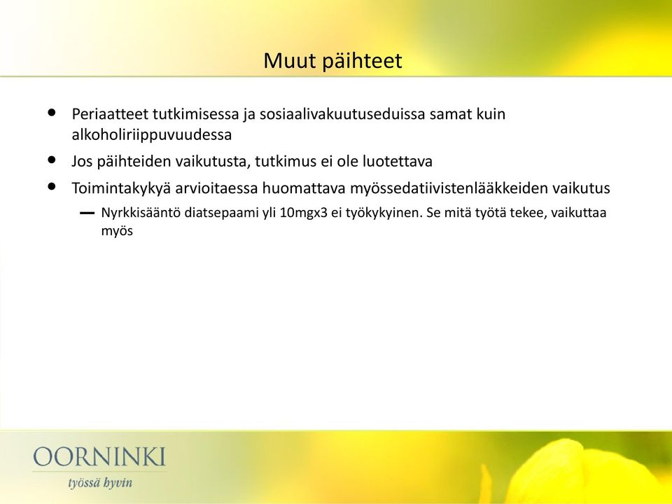 Toimintakykyä arvioitaessa huomattava myössedatiivistenlääkkeiden vaikutus
