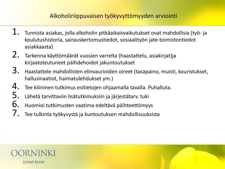 Tarkenna käyttömäärät vuosien varrelta (haastattelu, asiakirjat)ja kirjaatoteutuneet päihdehoidot jakuntoutukset 3.